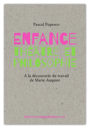 Enfance, théâtre et philosophie: à la découverte du travail de Marie Auquier – Mise en texte de Pascal Popesco